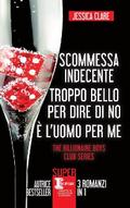 Scommessa indecente - Troppo bello per dire di no - È l’uomo per me