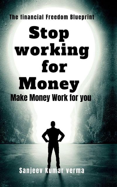 Stop Working for Money