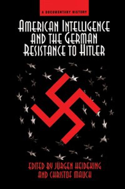 American Intelligence And The German Resistance