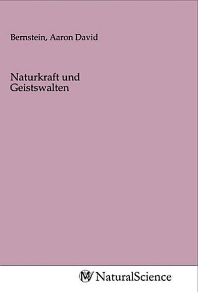 Naturkraft und Geistswalten