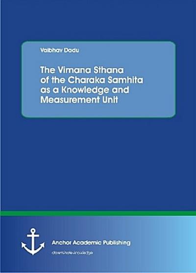 The Vimana Sthana of the Charaka Samhita as a Knowledge and Measurement Unit