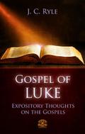 The Gospel of Luke - Expository Throughts on the Gospels