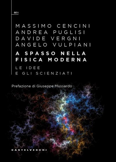 A spasso nella fisica moderna. Le idee e gli scienziati
