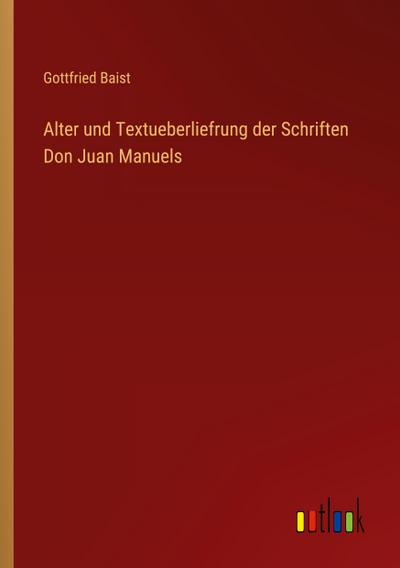 Alter und Textueberliefrung der Schriften Don Juan Manuels