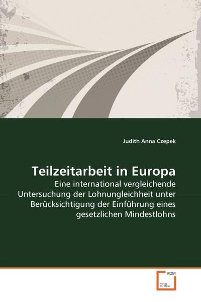 Teilzeitarbeit in Europa - Judith Anna Czepek