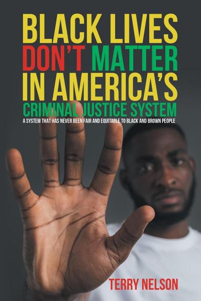 Black Lives Don’t Matter In America’s Criminal Justice System