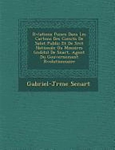 R V Lations Puis Es Dans Les Cartons Des Comit S de Salut Public Et de S Ret Nationale Ou M Moires (in Dits) de S Nart, Agent Du Gouvernement R Voluti