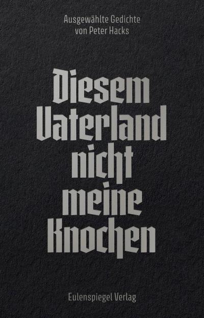 Diesem Vaterland nicht meine Knochen