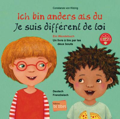 Ich bin anders als du / Ich bin wie du: Ein Wendebuch / Kinderbuch Deutsch-Französisch mit MP3-Hörbuch zum Herunterladen