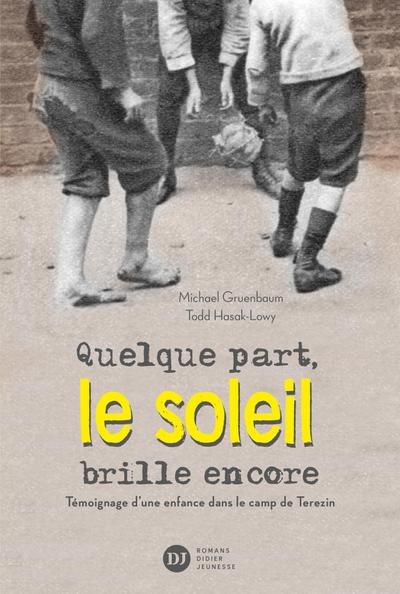 Quelque part, le soleil brille encore, témoignage d’une enfance dans le camp de Terezin