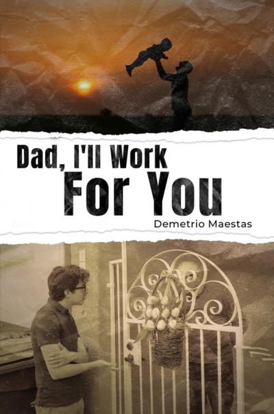 Dad, I’ll Work For You