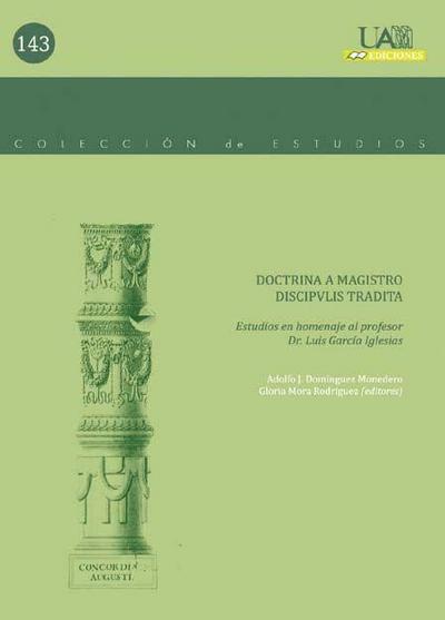 Doctrina a magistro discipulis tradita : estudios en homenaje al profesor Dr. Luis García Iglesias