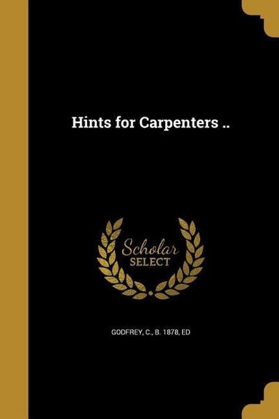 Hints for Carpenters ..