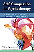Self-Compassion in Psychotherapy: Mindfulness-Based Practices for Healing and Transformation