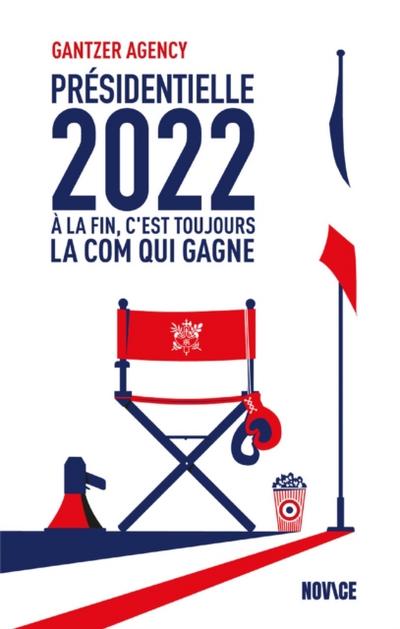 Présidentielle 2022 - À la fin c’’est toujours la com qui gagne