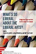 What’s So Liberal about the Liberal Arts?