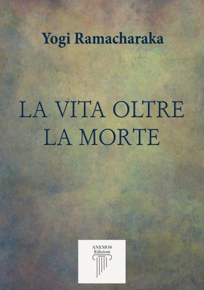Yogi Ramacharaka: Vita oltre la morte