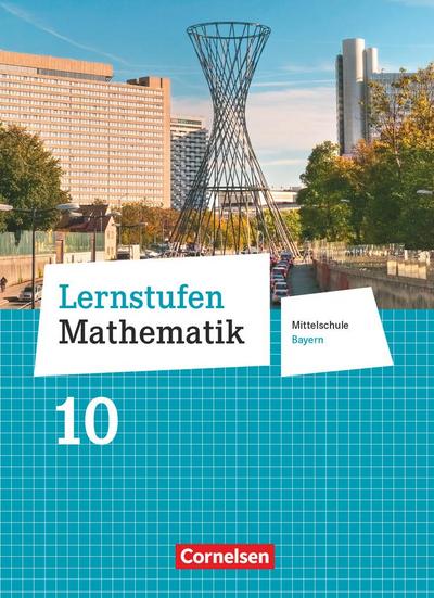 Lernstufen Mathematik 10. Jahrgangsstufe - Mittelschule Bayern - Schülerbuch