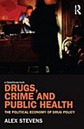 Drugs, Crime and Public Health - Alex Stevens