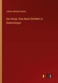 Der königl. freie Markt Birthälm in Siebenbürgen