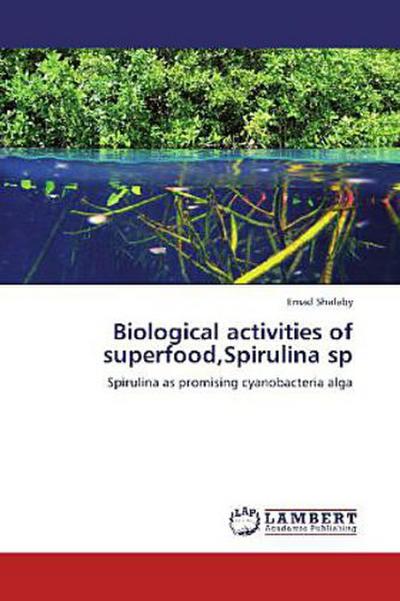 Biological activities of superfood,Spirulina sp