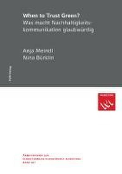 When to Trust Green? Was macht Nachhaltigkeitskommunikation glaubwürdig