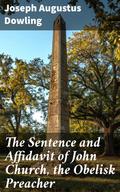 The Sentence and Affidavit of John Church, the Obelisk Preacher