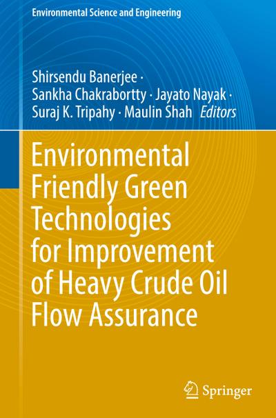 Environmental Friendly Green Technologies for Improvement of Heavy Crude Oil Flow Assurance