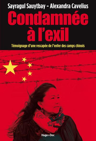 Condamnée à l’exil - Témoignage d’une rescapée del’enfer des camps chinois