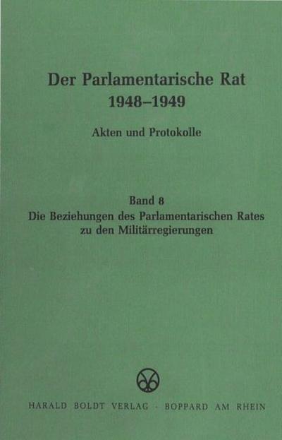 Der Parlamentarische Rat 1948-1949 Die Beziehungen des Parlamentarischen Rates zu den Militärregierungen