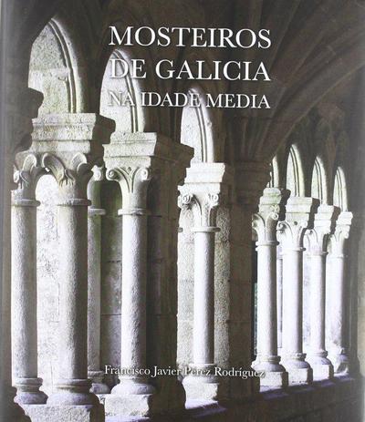 Mosteiros de Galicia na Idade Media : (séculos XII-XV) : guía histórica