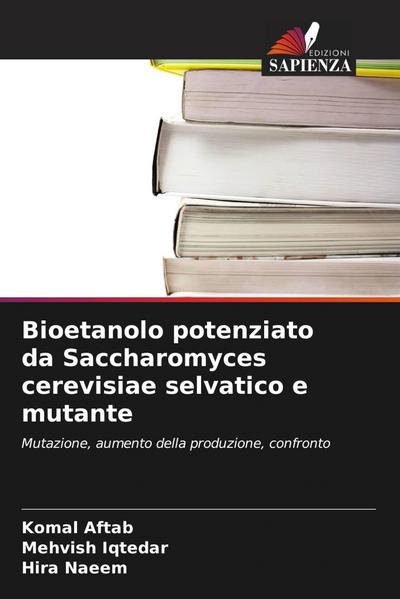 Bioetanolo potenziato da Saccharomyces cerevisiae selvatico e mutante