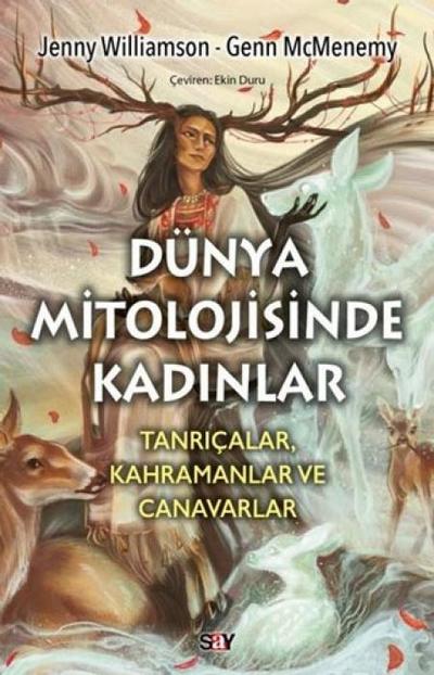 Dünya Mitolojisinde Kadinlar Tanricalar Kahramanlar ve Canavarlar