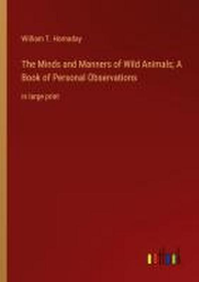 The Minds and Manners of Wild Animals; A Book of Personal Observations