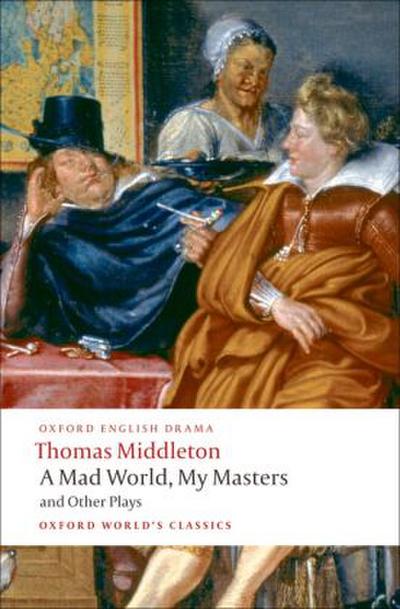 A Mad World, My Masters/Michaelmas Term/A Trick to Catch the Old One/No Wit, No Help Like a Woman’s