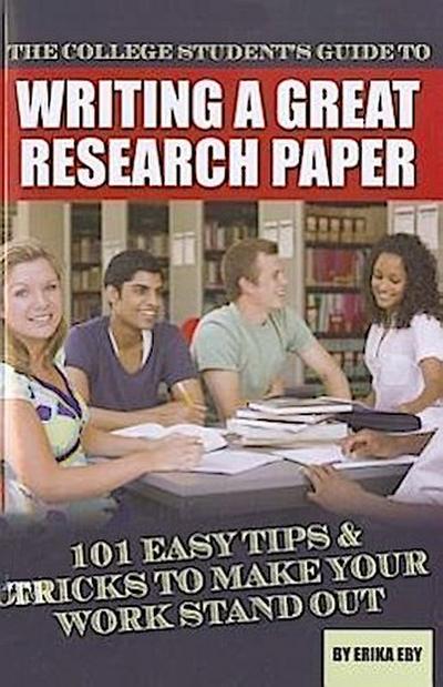 The College Student’s Guide to Writing a Great Research Paper