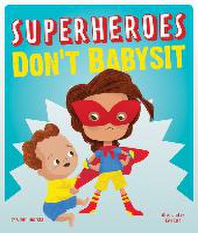 Superheroes Don’t Babysit
