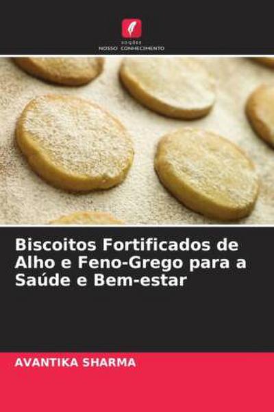 Biscoitos Fortificados de Alho e Feno-Grego para a Saúde e Bem-estar