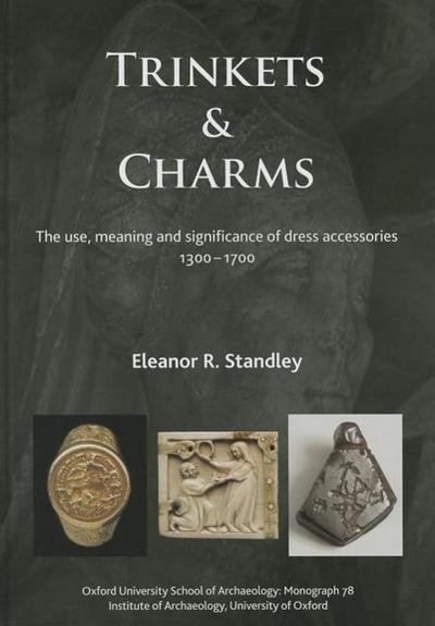 Trinkets and Charms: The Use, Meaning and Significance of Dress Accessories, Ad 1300-1700