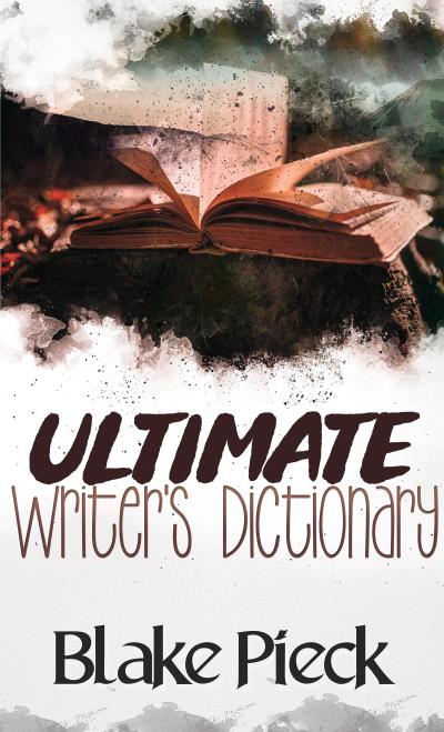 Ultimate Writer’s Dictionary (Grow Your Vocabulary, #4)