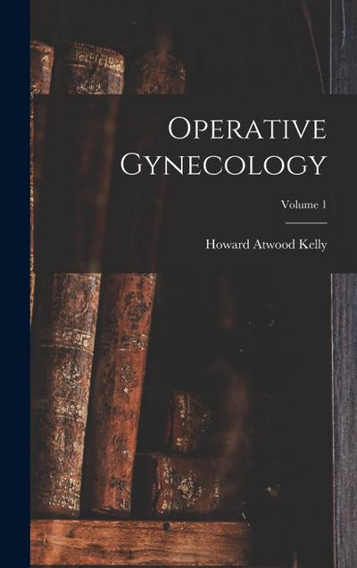 Operative Gynecology; Volume 1