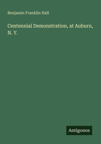 Centennial Demonstration, at Auburn, N. Y.