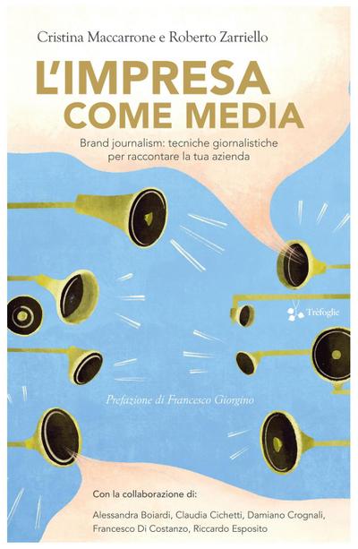 L’ impresa come media. Brand journalism: tecniche giornalistiche per raccontare la tua azienda