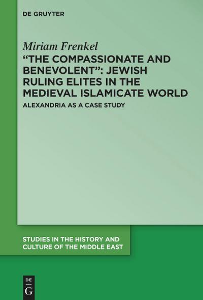 "The Compassionate and Benevolent": Jewish Ruling Elites in the Medieval Islamicate World