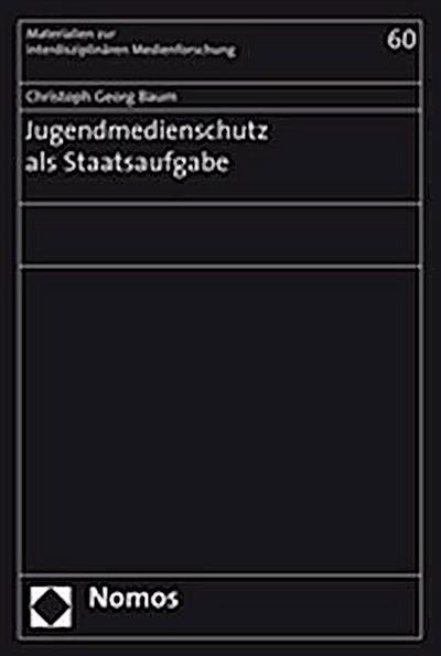 Jugendmedienschutz als Staatsaufgabe