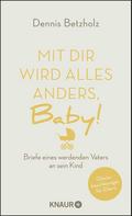 Mit dir wird alles anders, Baby!