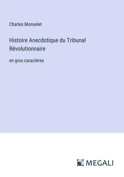 Histoire Anecdotique du Tribunal Révolutionnaire