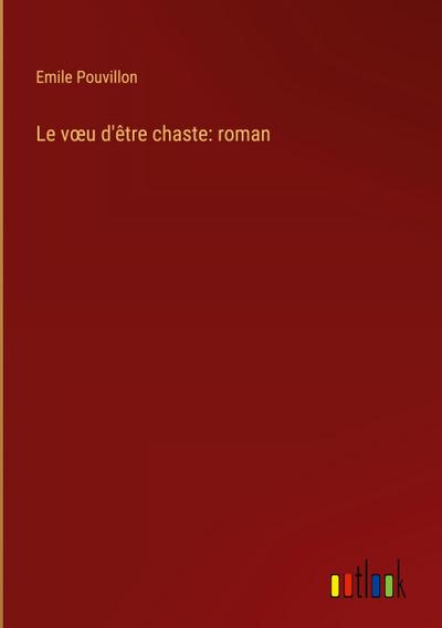 Le v¿u d’être chaste: roman