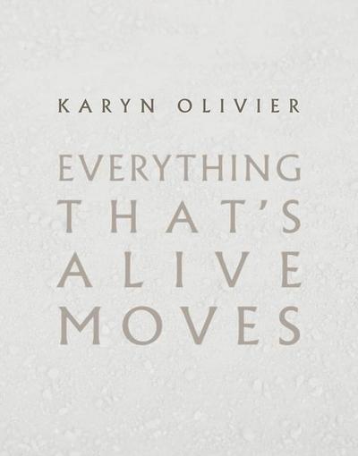 Karyn Olivier: Everything That’s Alive Moves