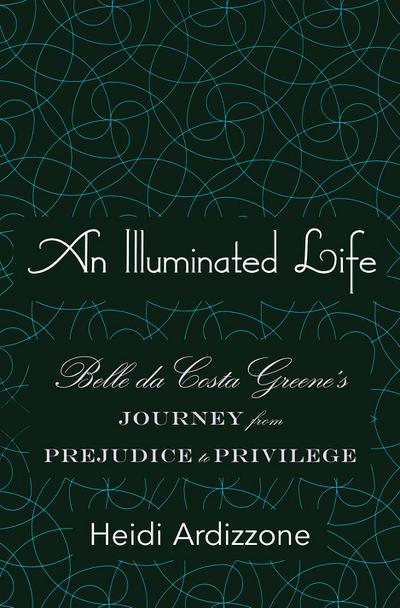 An Illuminated Life: Belle da Costa Greene’s Journey from Prejudice to Privilege